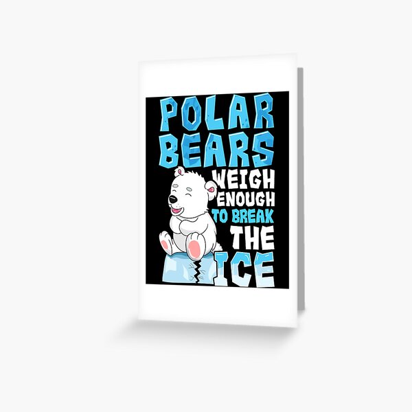 Funny Polar Bears Weigh Enough To Break The Ice Greeting Card for Sale by  perfectpresents