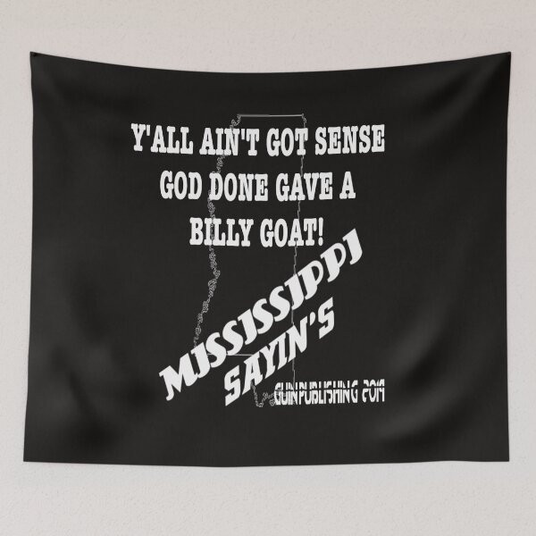 Item preview, MISSISSIPPI SAYIN'S: Y'ALL AIN'T GOT SENSE GOD DONE GAVE A BILLY GOAT! designed and sold by James E. Guin.