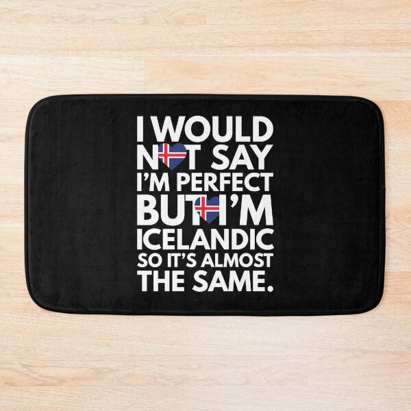 Item preview, Not Saying I am Perfect, But I am Icelandic, It is almost the Same. designed and sold by elhefe.