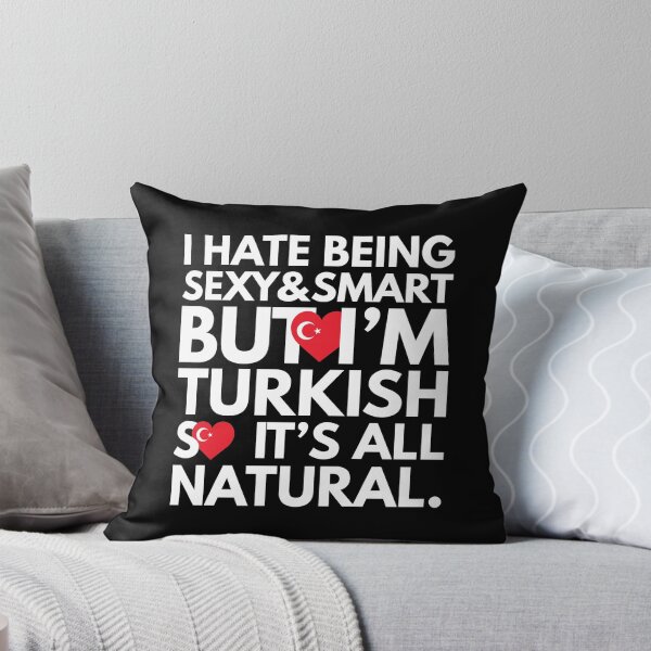 Item preview, Hate Being Sexy and Smart, But I am Turkish, It is All Natural.  designed and sold by elhefe.