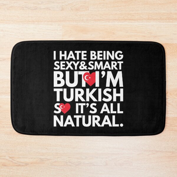 Item preview, Hate Being Sexy and Smart, But I am Turkish, It is All Natural.  designed and sold by elhefe.