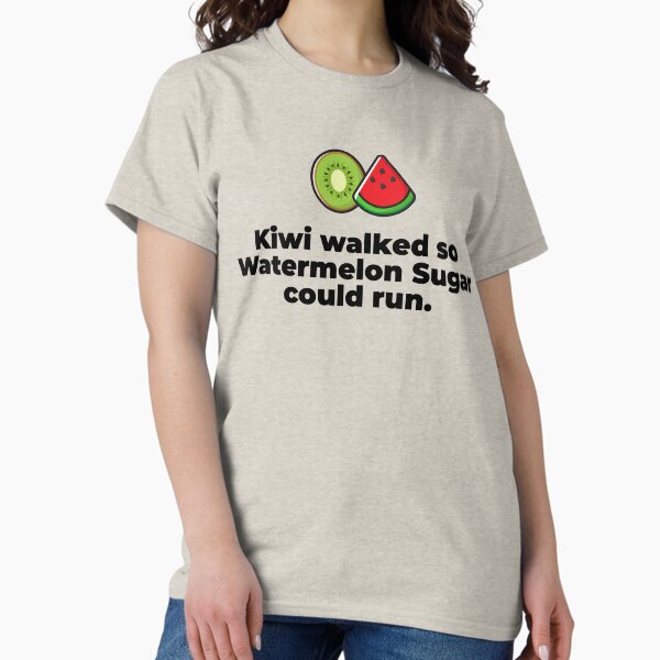 Item preview, Kiwi walked so Watermelon Sugar could run. designed and sold by Outlyning Graphics.