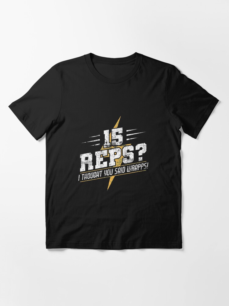 Alternate view of 15 Reps I Thought You Said Wrapps - Cardio Essential T-Shirt