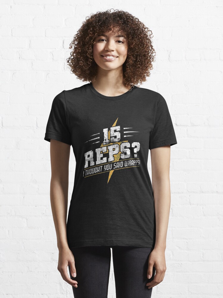 Alternate view of 15 Reps I Thought You Said Wrapps - Cardio Essential T-Shirt