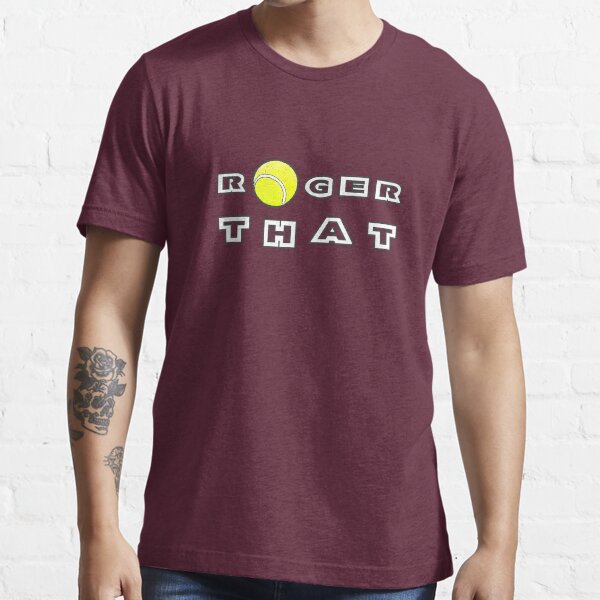 Roger That - Tennis Masters Essential T-Shirt