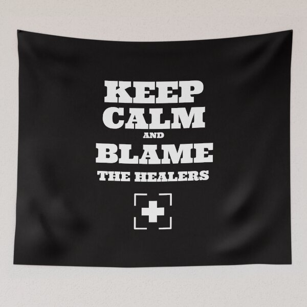 Item preview, Stay calm and blame the healers designed and sold by playerpup.