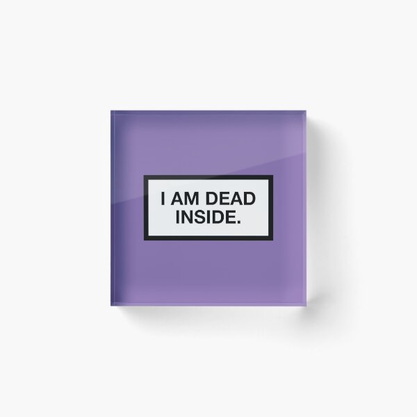 Item preview, I AM DEAD INSIDE. designed and sold by asymmetrickid.