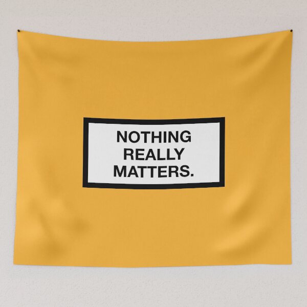 Item preview, Nothing Really Matters designed and sold by asymmetrickid.