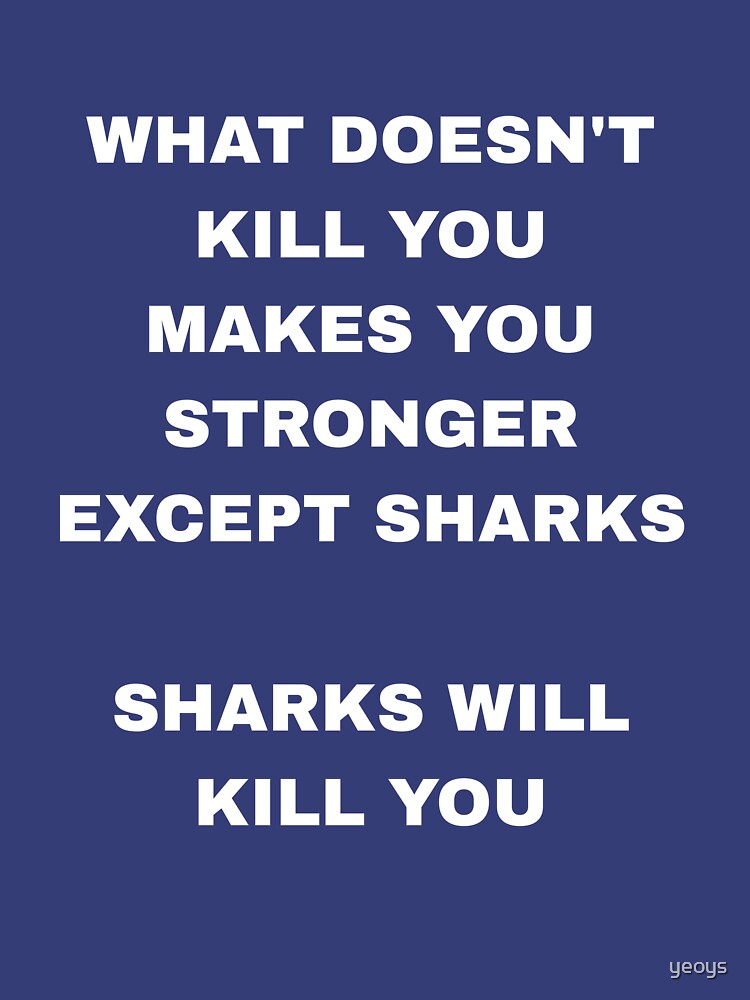 Sharks Will Kill You - Funny Shark by yeoys