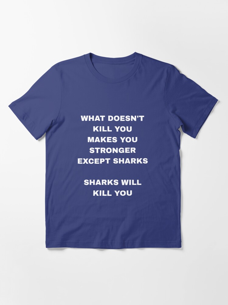 Alternate view of Sharks Will Kill You - Funny Shark Essential T-Shirt