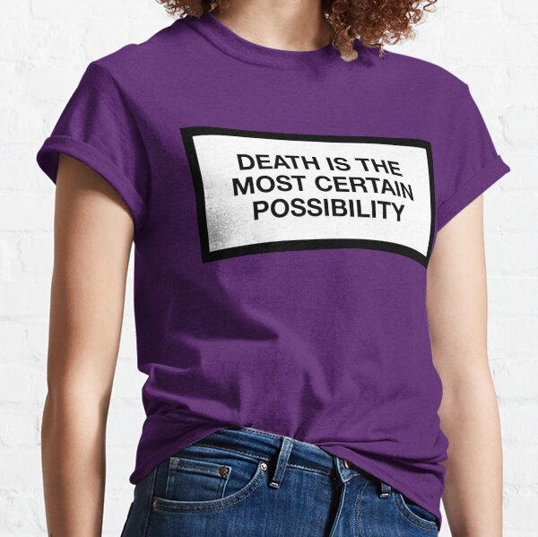 Death Is Certain T-Shirts for Sale