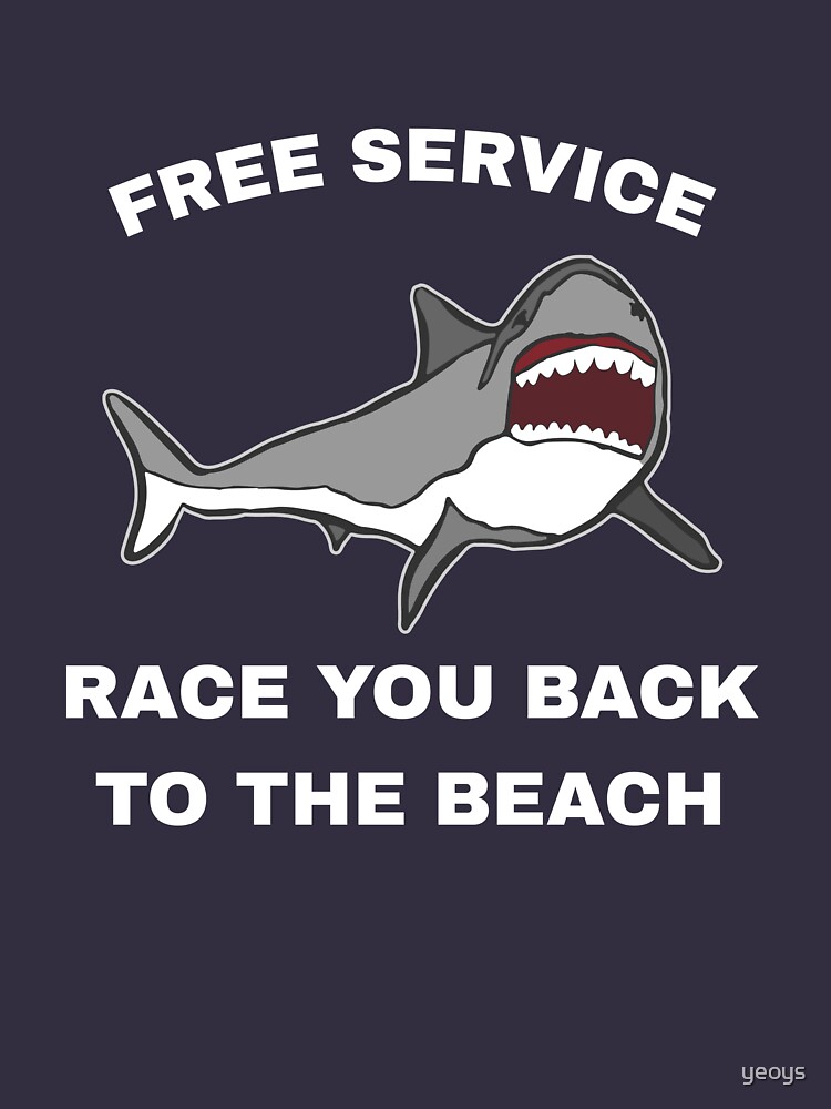 Free Service Race You Back To The Beach - Funny Shark by yeoys