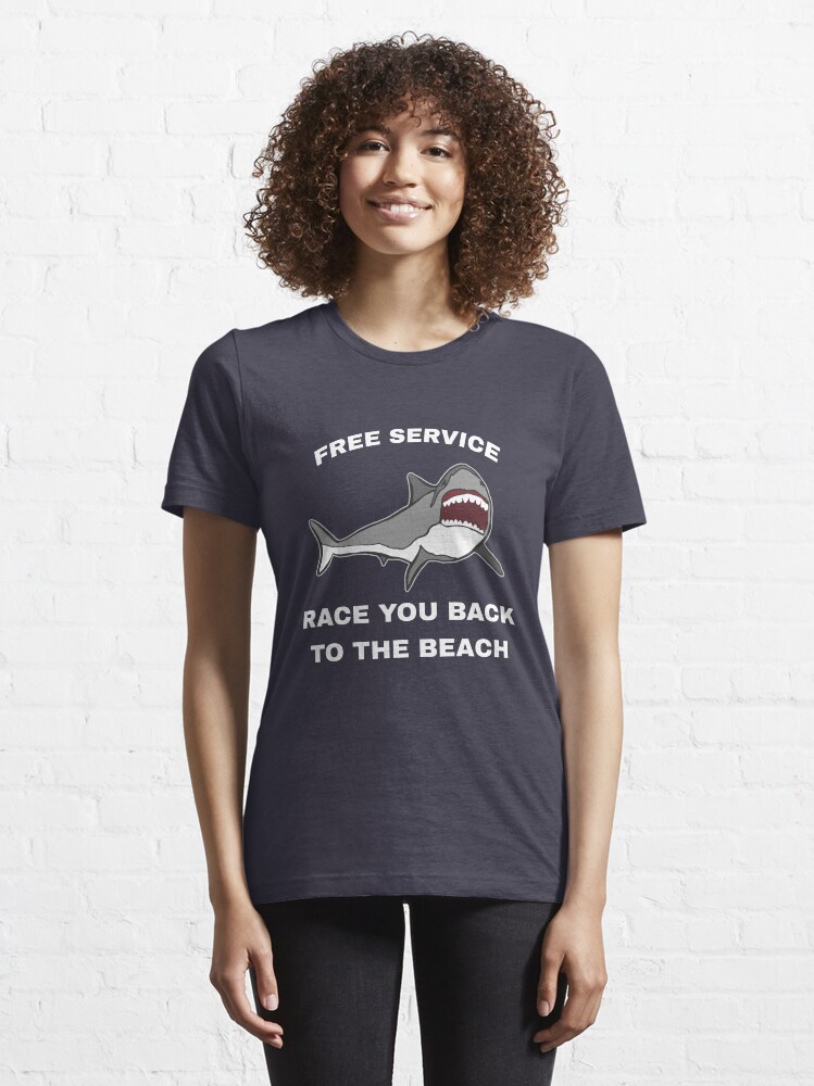 Alternate view of Free Service Race You Back To The Beach - Funny Shark Essential T-Shirt