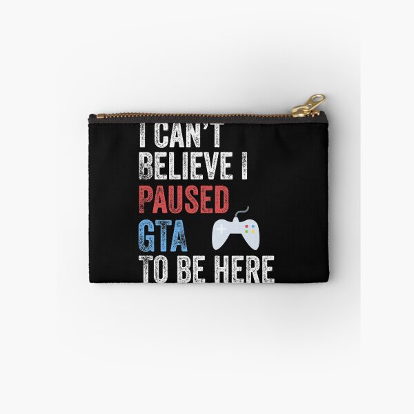 Item preview, I Can't Believe I Paused GTA To Be Here Funny Gamer designed and sold by Leslie Smith.
