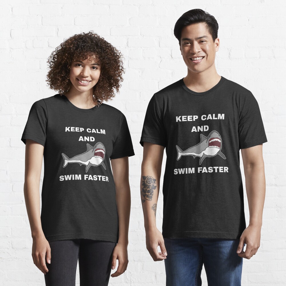 Keep Calm And Swim Faster - Funny Shark Essential T-Shirt
