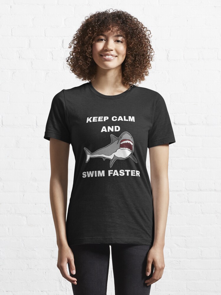 Alternate view of Keep Calm And Swim Faster - Funny Shark Essential T-Shirt
