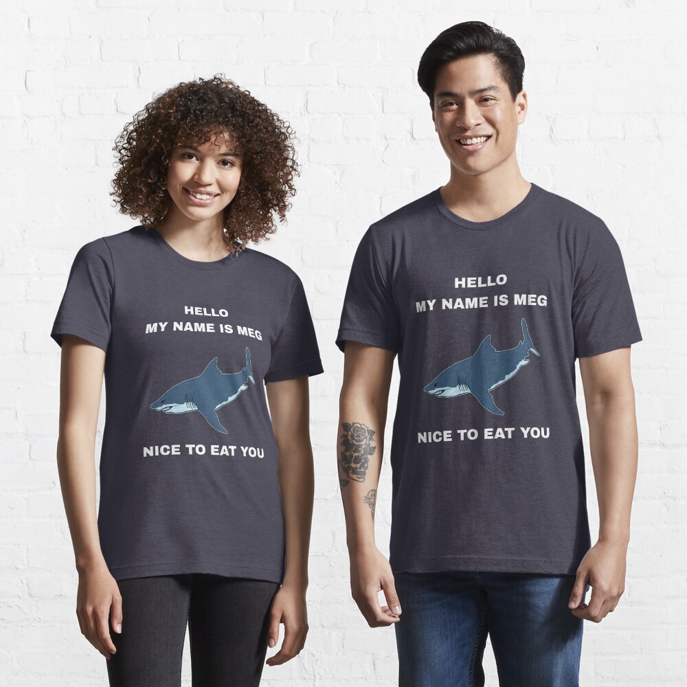 Funny Megalodon Shark - Hello My Name Is Meg Nice To Eat You Essential T-Shirt