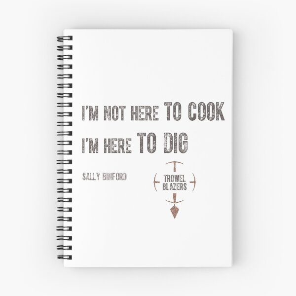 Item preview, "Here To Dig" Sally Binford Quote designed and sold by TrowelBlazers.