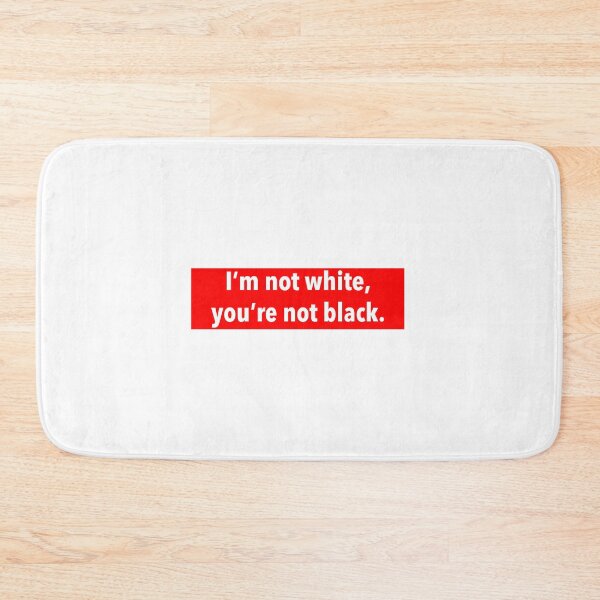 Item preview, I’m not white, you’re not black designed and sold by weavernap.
