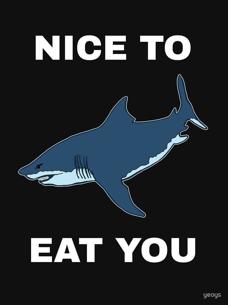 Funny Megalodon Shark - Nice To Eat You by yeoys