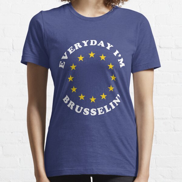 Everyday I'm Brusselin' Essential T-Shirt