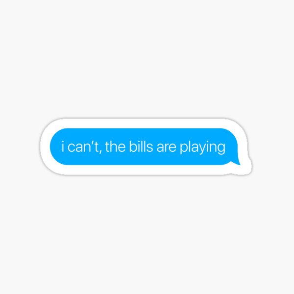 i can't the bills are playing Sticker