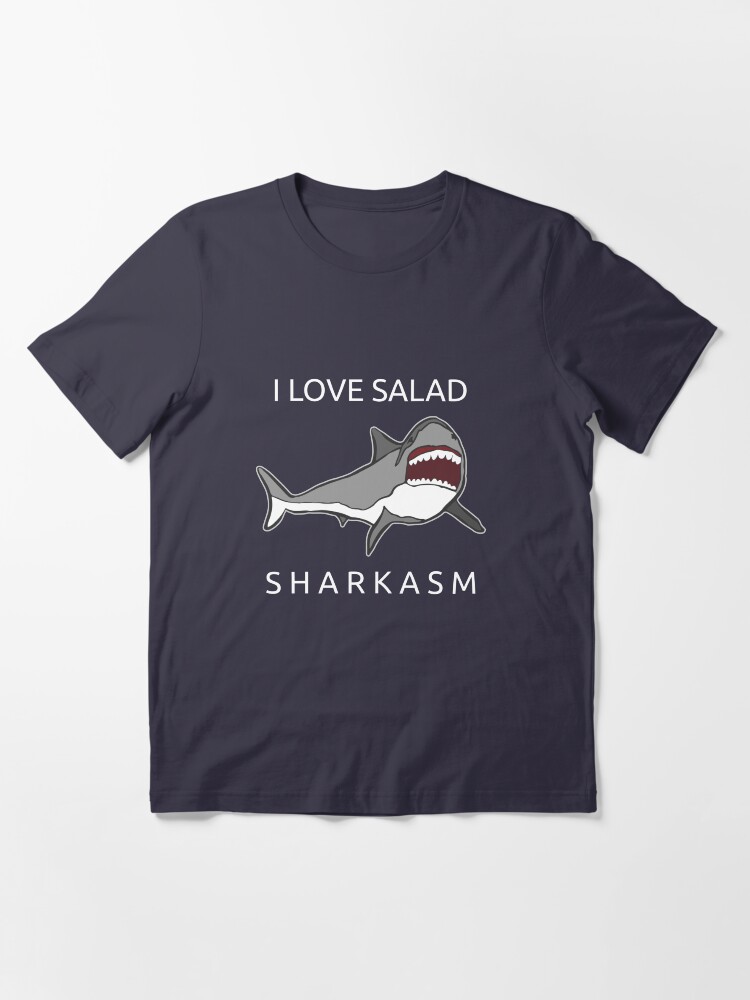 Alternate view of Funny Shark Pun - I Love Salad Sharkasm Essential T-Shirt