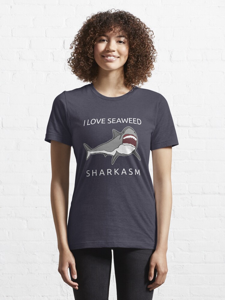 Alternate view of Funny Shark Pun - I Love Seaweed Sharkasm Essential T-Shirt