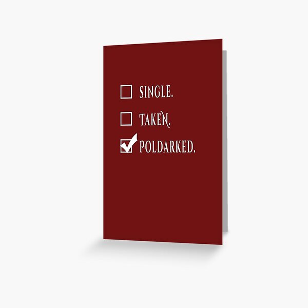 Single. Taken. Poldarked. Greeting Card