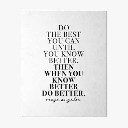 Do the best -maya angelou quote Art Board Print