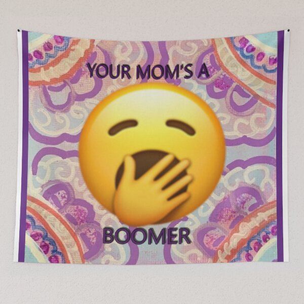 Item preview, Your Mom's A Boomer designed and sold by bipolarvirgoart.