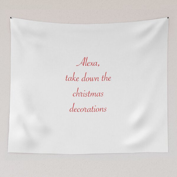 Item preview, Alexa, take down the Christmas decorations  designed and sold by SturgesC.