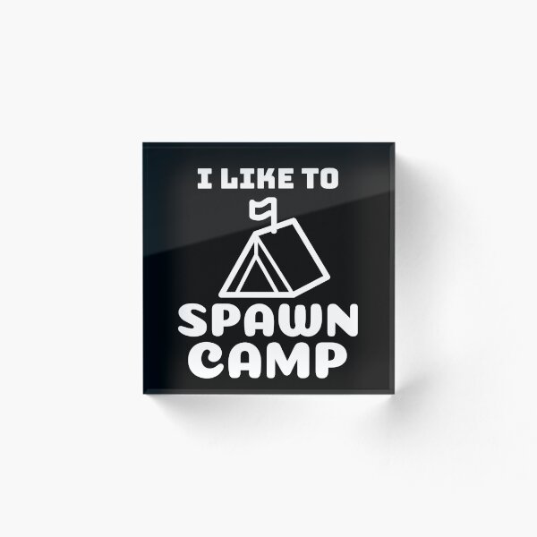 Item preview, I like to spawn camp designed and sold by playerpup.