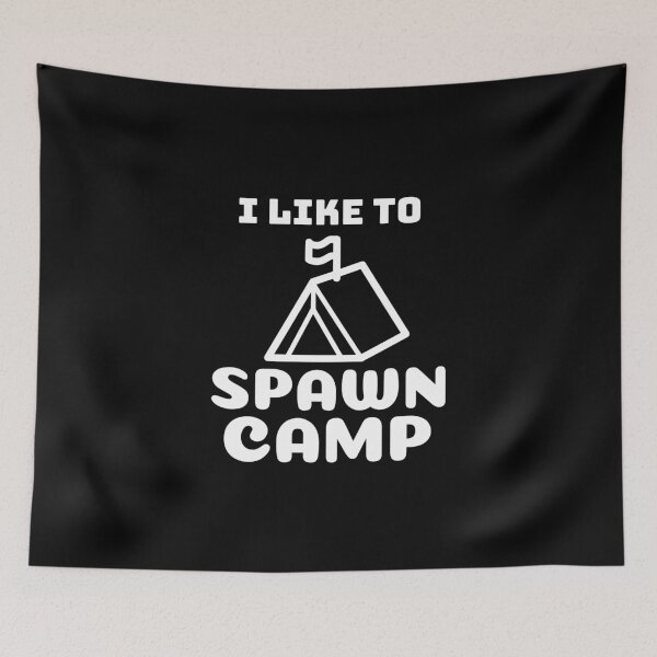 Item preview, I like to spawn camp designed and sold by playerpup.
