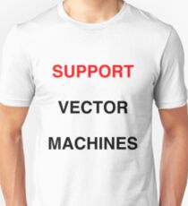 SUPPORT Vector Machines Unisex T-Shirt