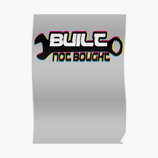 Retro Built Not Bought Poster For Sale By Spoof Tastic Redbubble