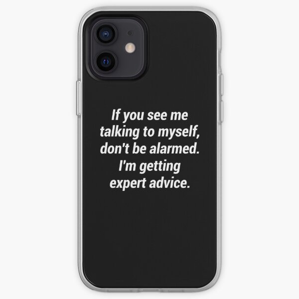 If you see me talking to myself don't be alarmed iPhone Soft Case