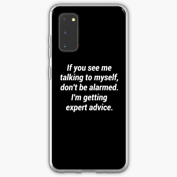 If you see me talking to myself don't be alarmed Samsung Galaxy Soft Case