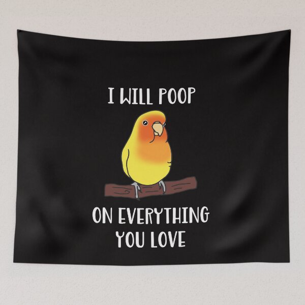 Item preview, i will poop on everything you love - yellow lovebird designed and sold by FandomizedRose.