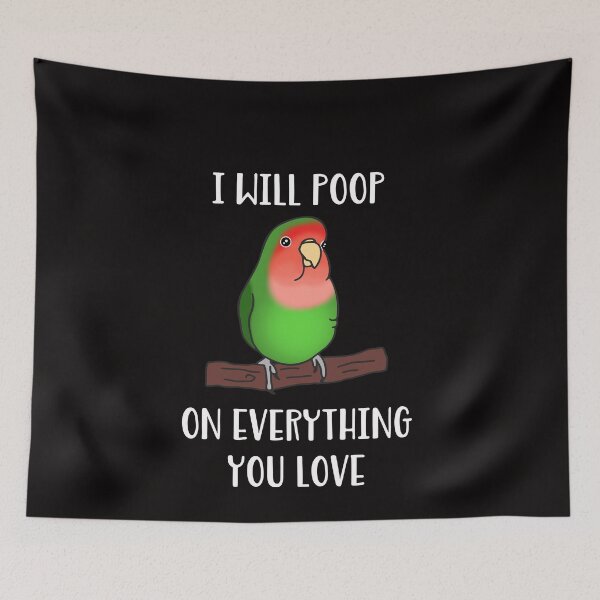 Item preview, i will poop on everything you love - green lovebird designed and sold by FandomizedRose.