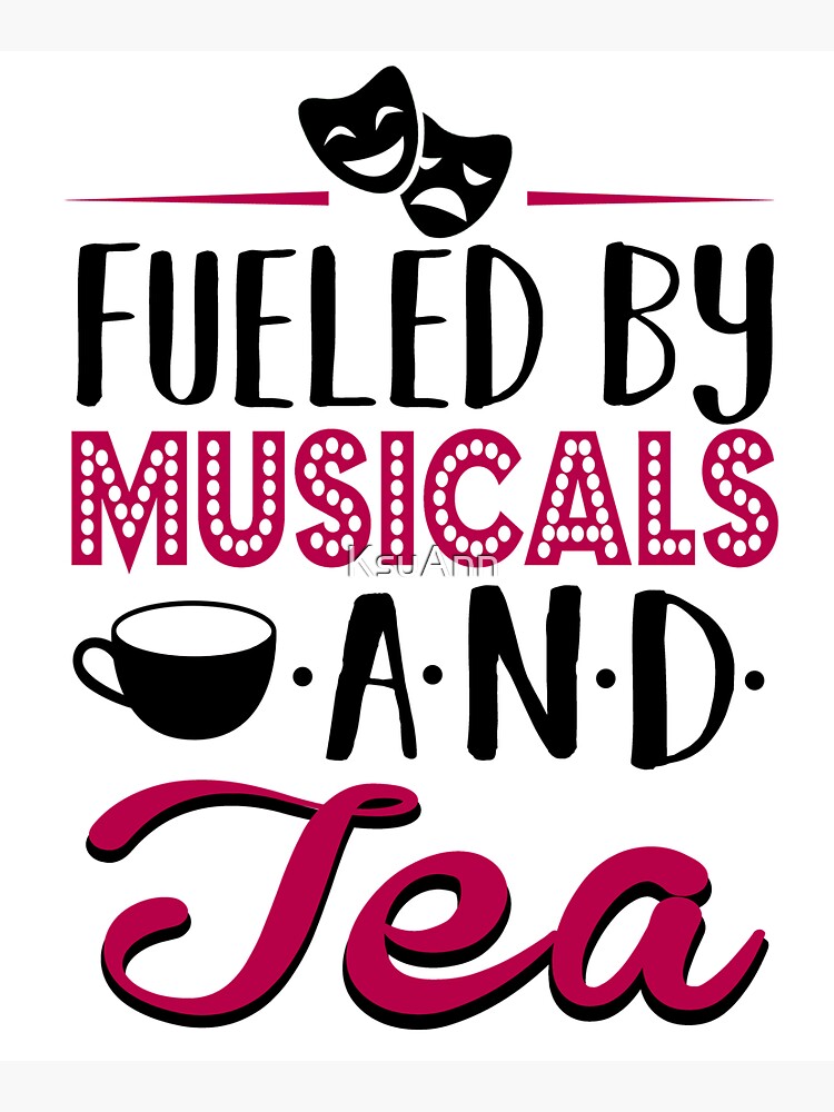 Fueled by Musicals and Tea by KsuAnn