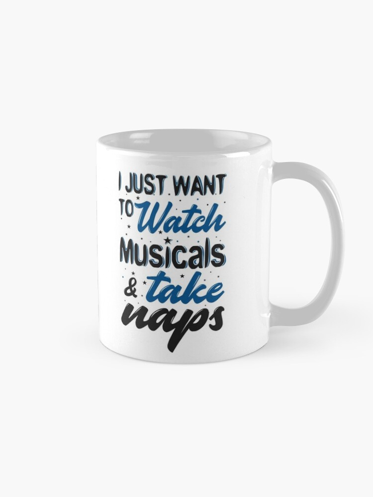Alternate view of I Just Want To Watch Musicals & Take Naps Coffee Mug