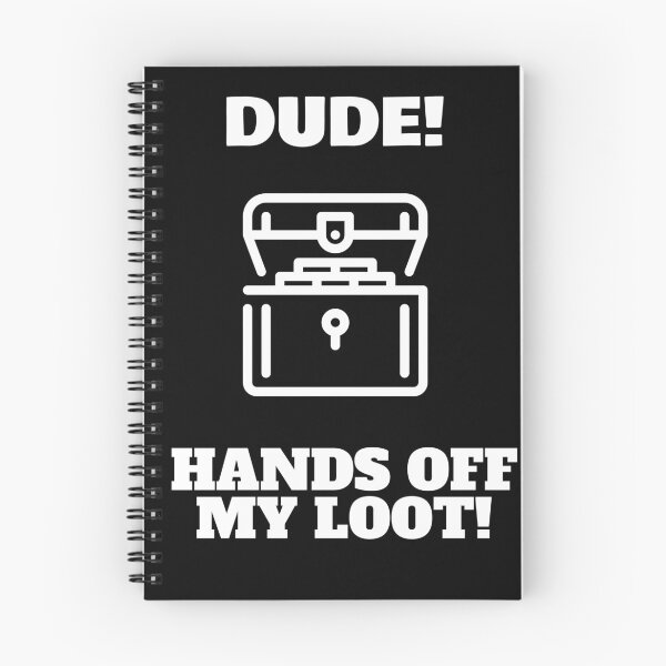 Item preview, Dude!  Hands off my loot. designed and sold by playerpup.