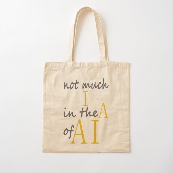 not much I in the A of AI Cotton Tote Bag