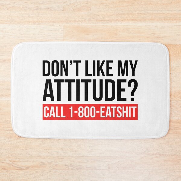 Item preview, Don’t Like My Attitude ? Call 1-800-eatshit designed and sold by T-shirt For You.