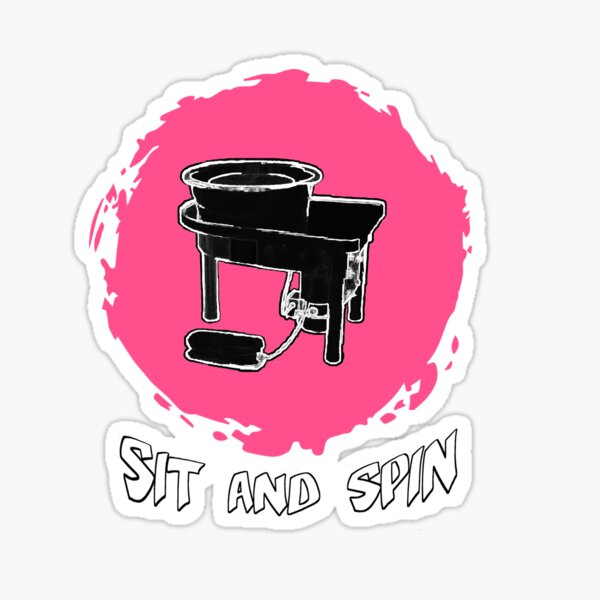 Sit And Spin Funny Graphic Pottery Wheel Design Sticker By Lizzzart Redbubble