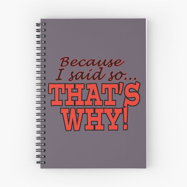 Item preview, Because I Said So That's Why designed and sold by Rick Paller.