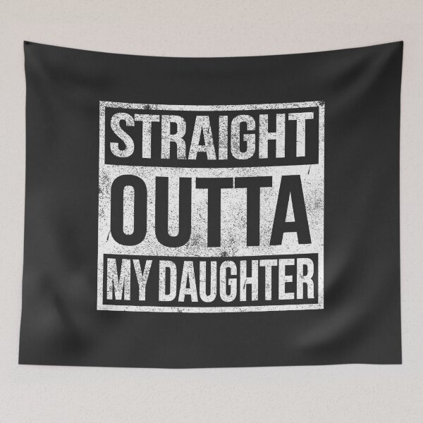 Item preview, Straight Outta My Daughter  designed and sold by SamMeow.