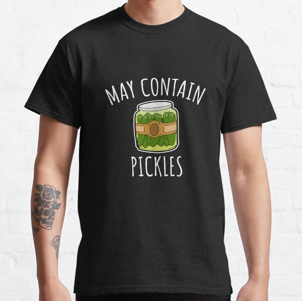 May Contain Pickles - Funny Pickle Gift Classic T-Shirt