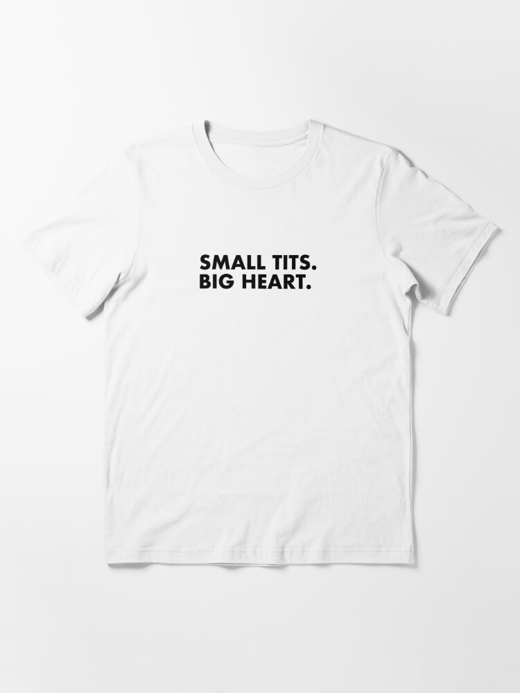 Small Tits Big Heart Essential T-Shirt for Sale by SmithDigital